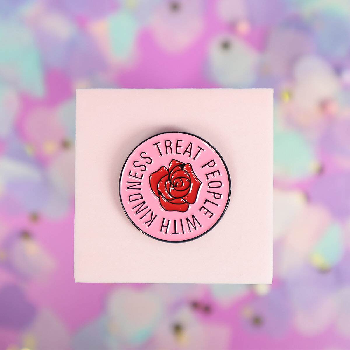 Pin - Treat people with kindness