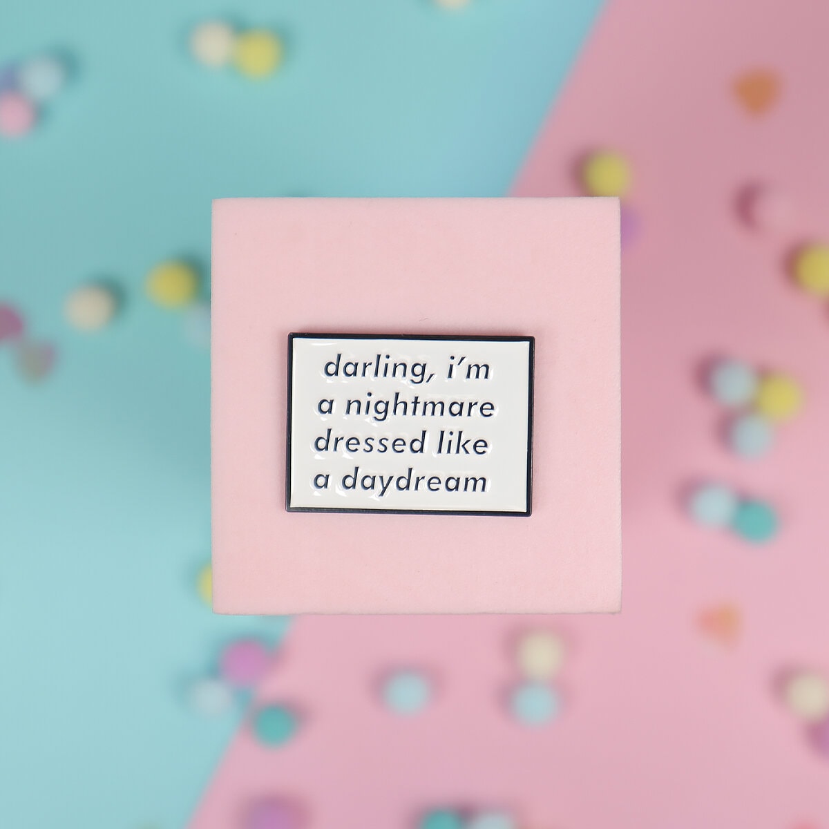 Pin - Nightmare dressed like a daydream