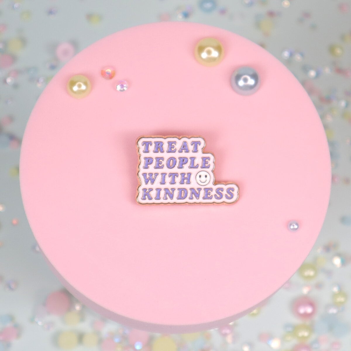 Pin - Treat people with kindness :)
