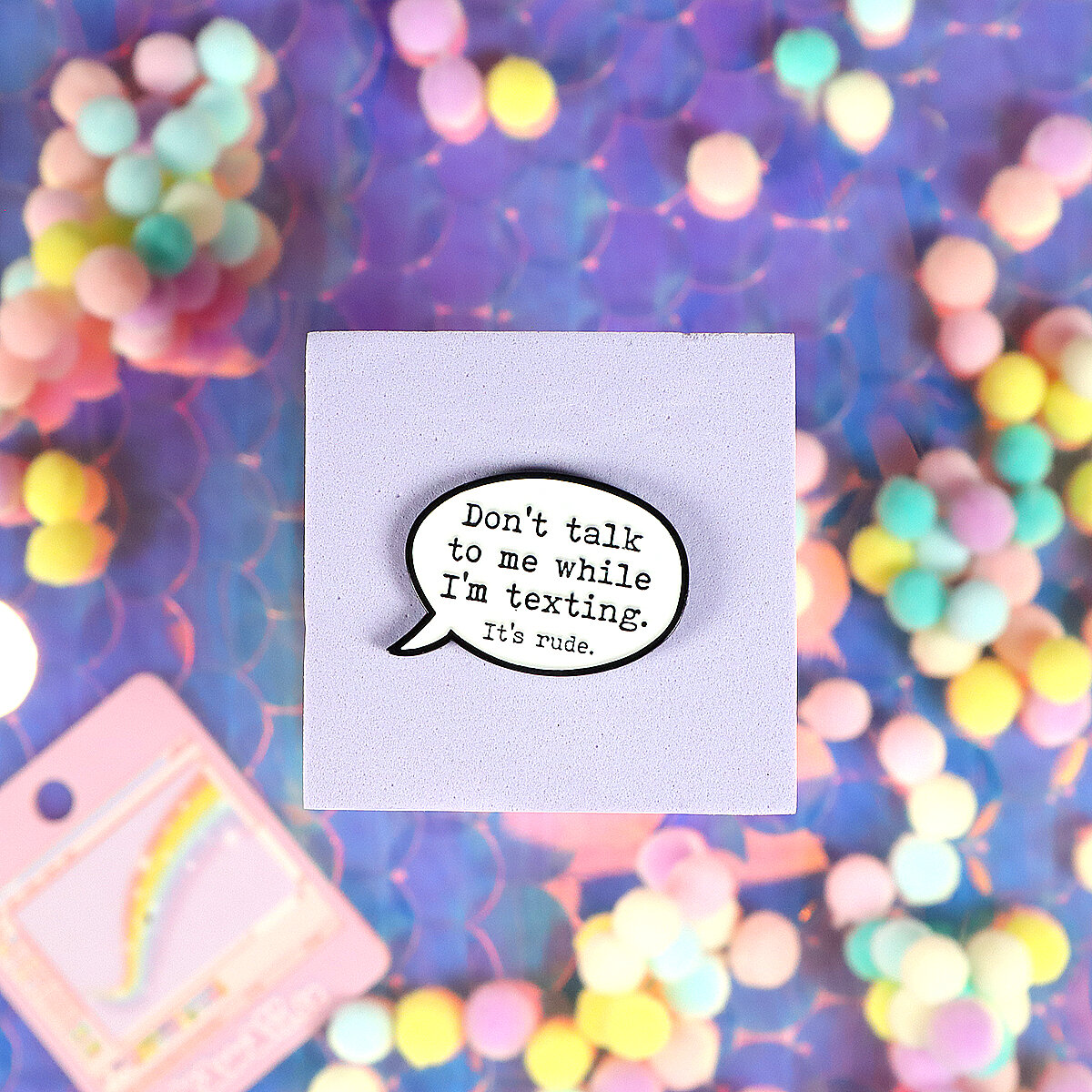 Pin - Don´t talk while I´m texting