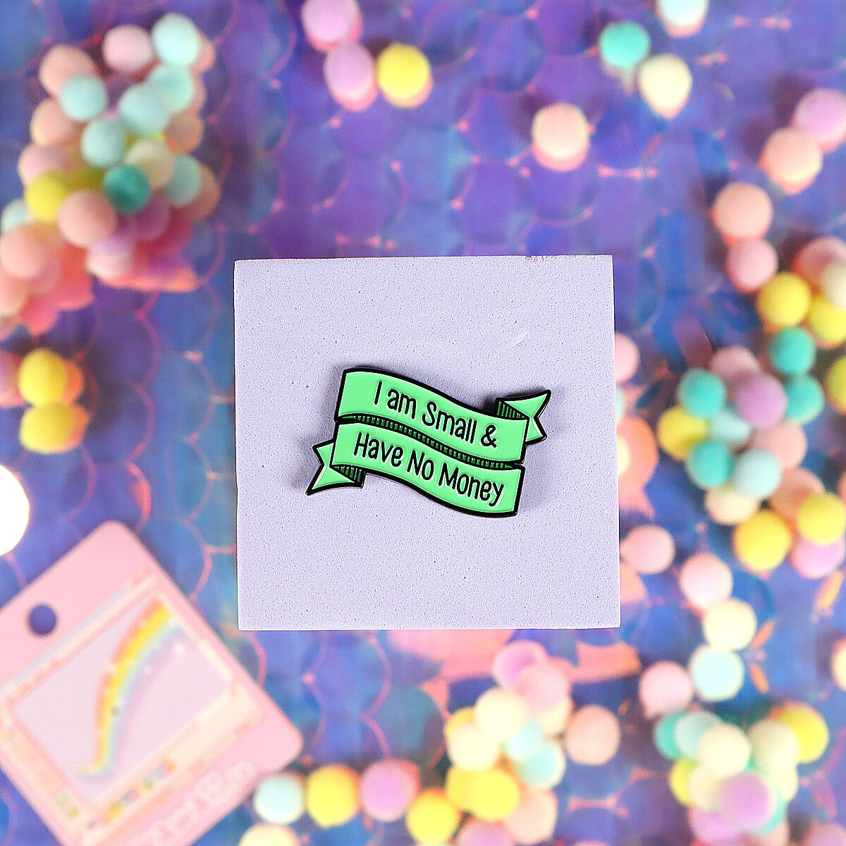 Pin - I am small & have no money