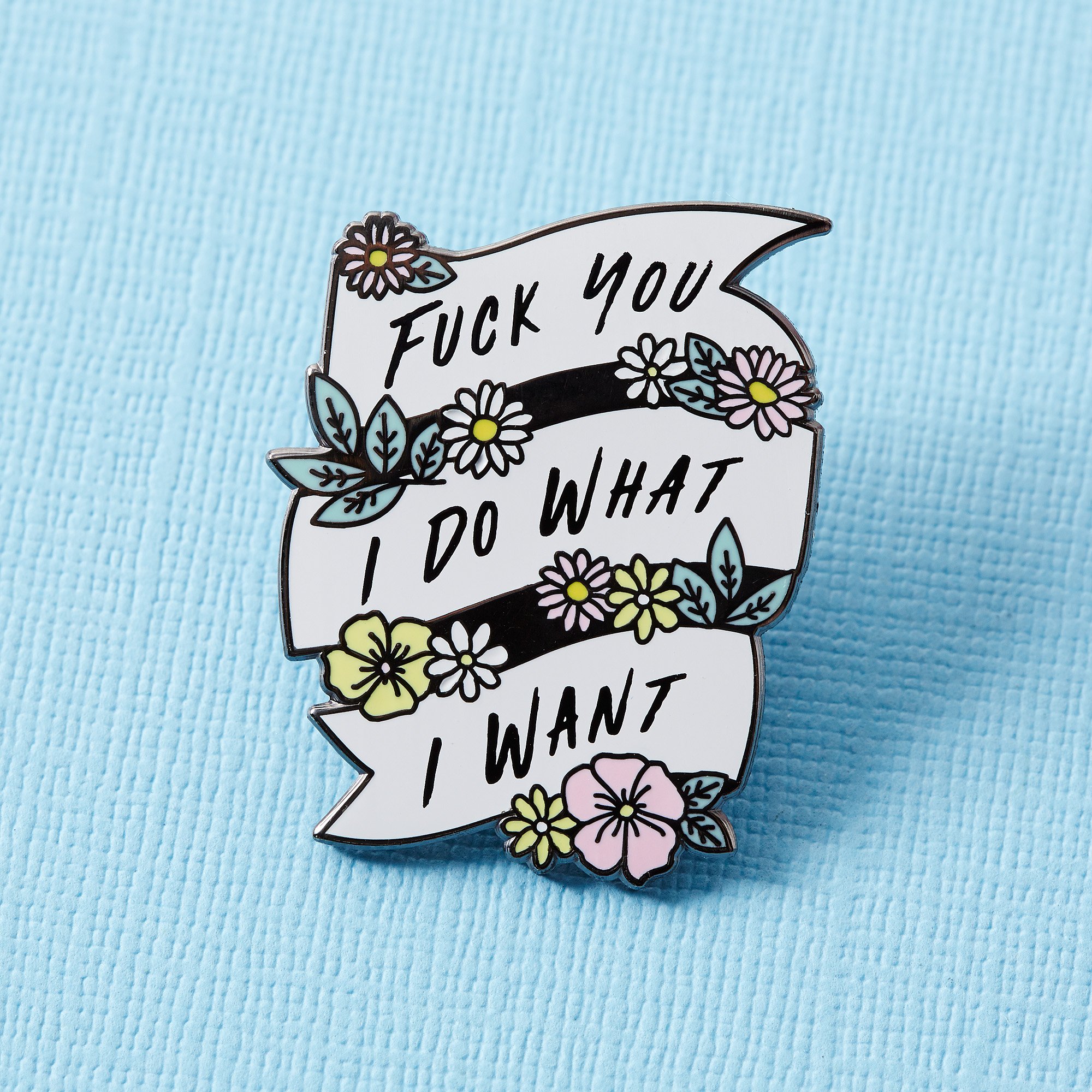 Pin - Fuck You, I Do What I Want 