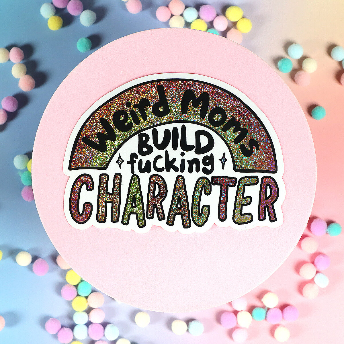 Stor sticker - Weird moms build character