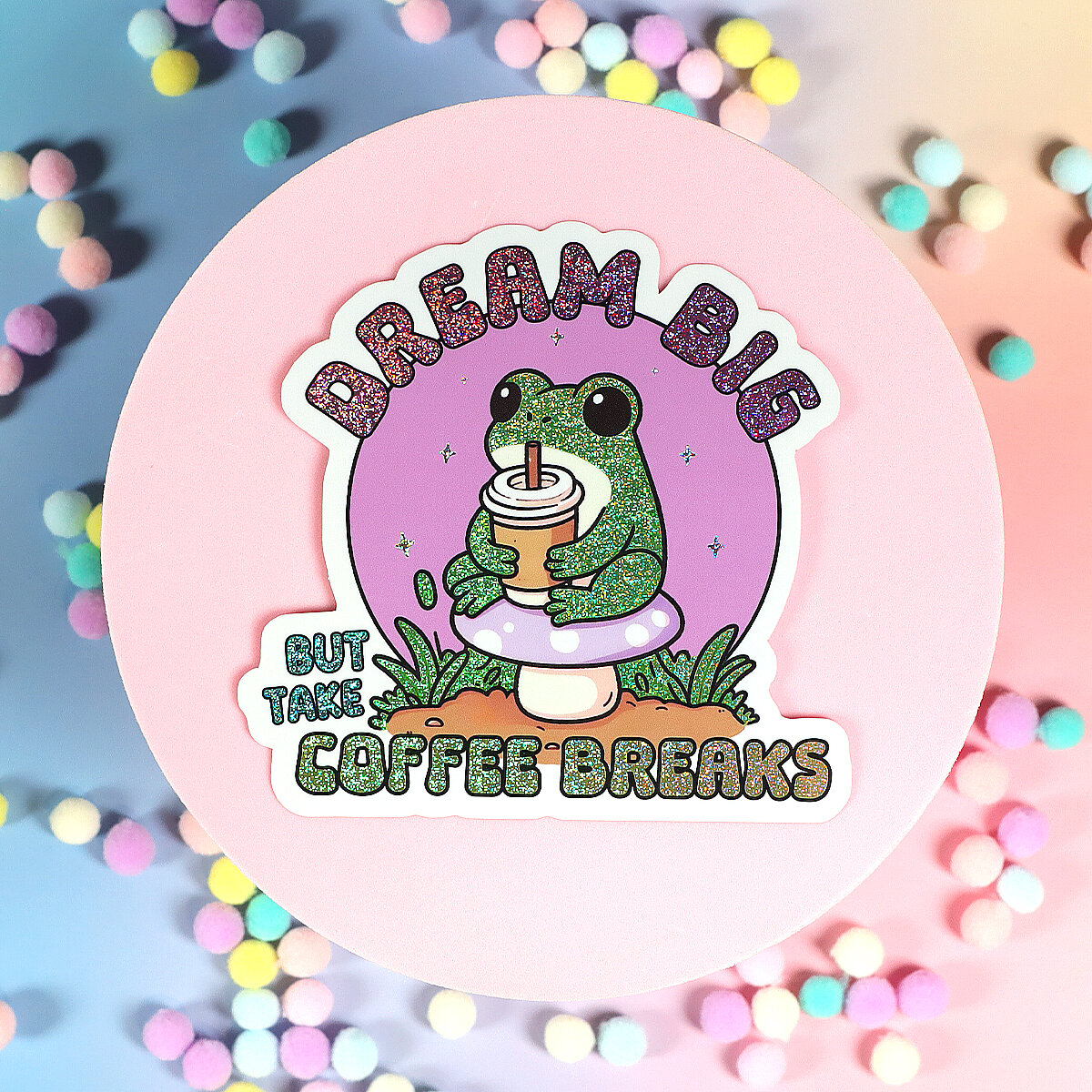 Stor sticker - Dream big but take coffee breaks