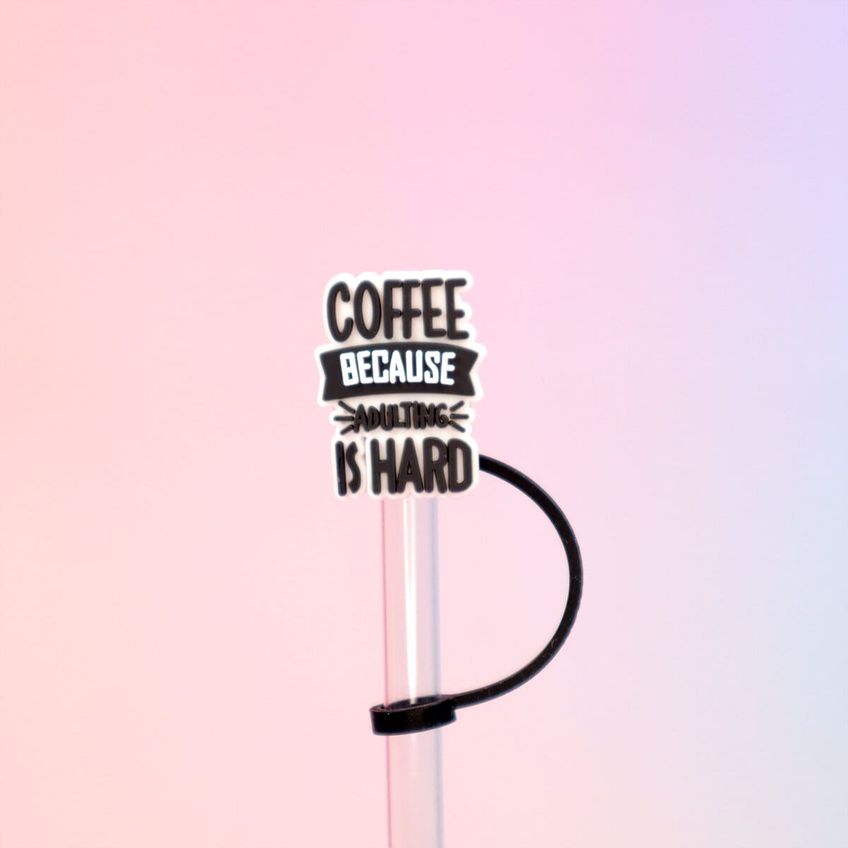 Straw topper - Coffee because adulting is hard